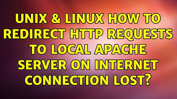 Unix & Linux: How to redirect http requests to local Apache server on internet connection lost?