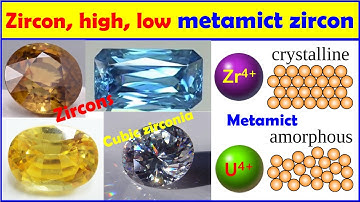 Zircon, cubic zirconia,  high, low metamict zircon gemstones