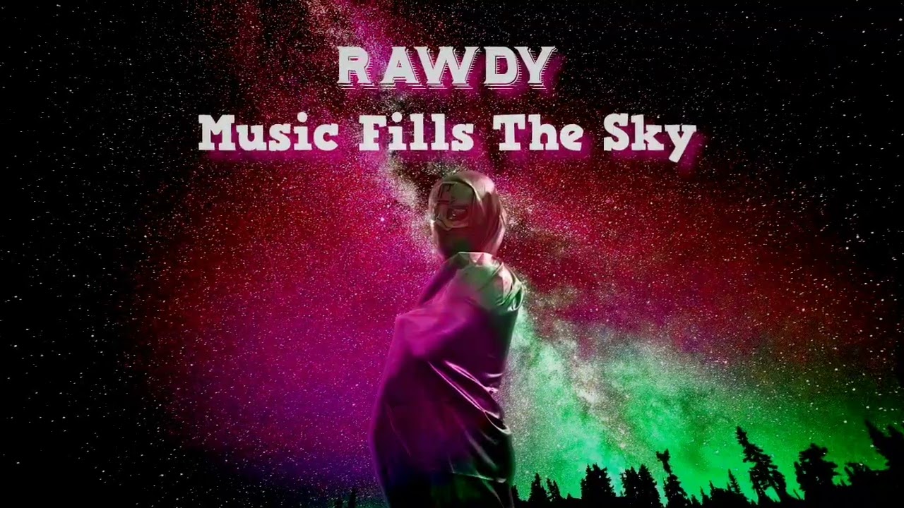 RAWDY - Music Fills The Sky
