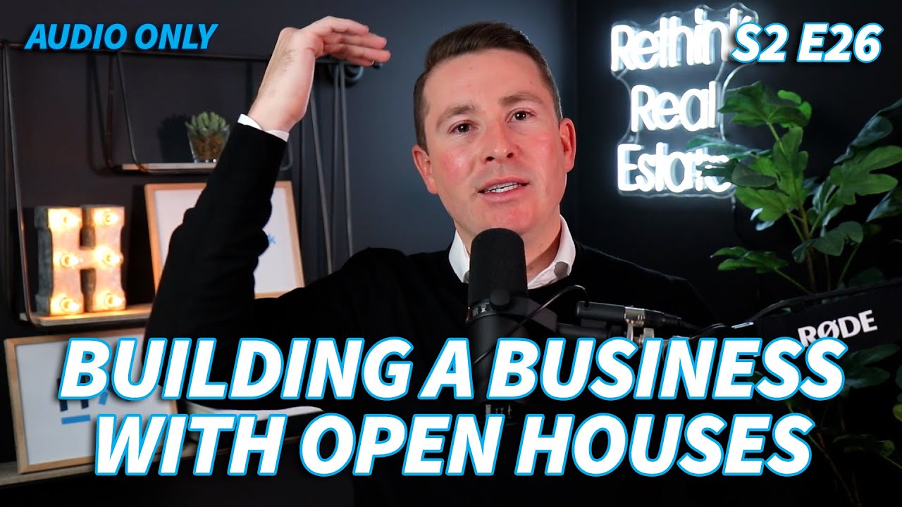 Building a Real Estate Business through Open Houses - Rethink Real Estate S2 E26 (Audio Only)