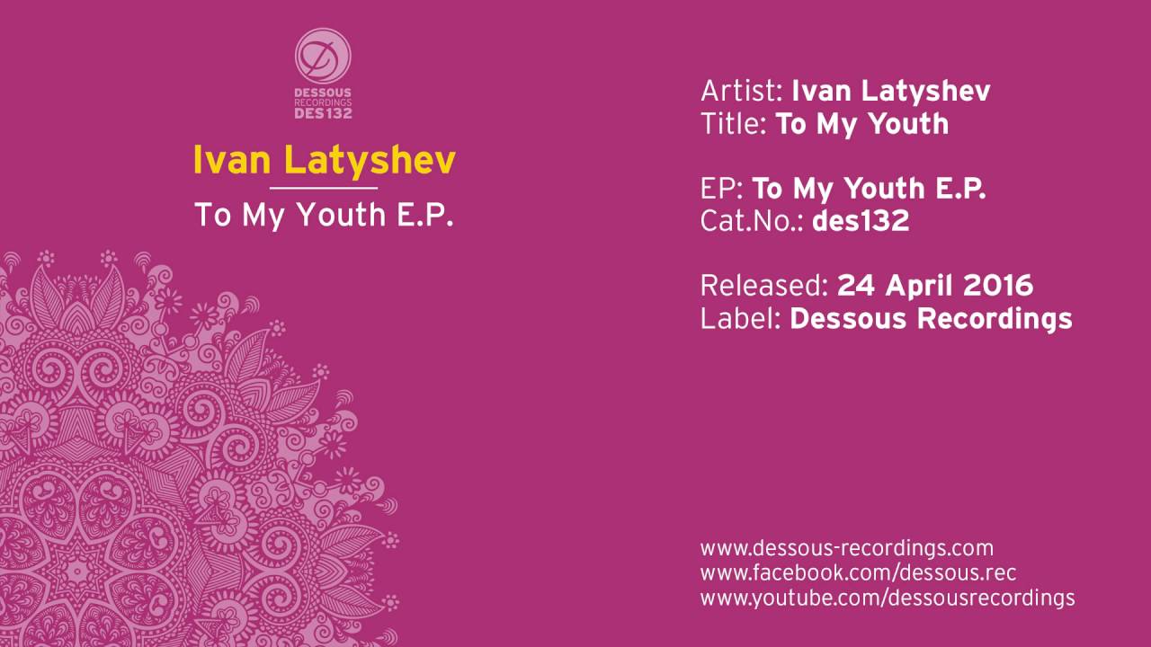 Ivan Latyshev: To My Youth
