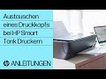 Austauschen eines Druckkopfs bei HP Smart Tank Druckern