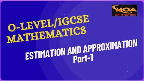 Estimation & Approximation Made Easy | Part-1 | O Level & IGCSE Mathematics Exam Preparation