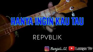 HANYA INGIN KAU TAU - REPVBLIK KENTRUNG COVER BY LTV