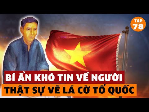 Video Khám phá bí ẩn khó tin đằng sau người vẽ là cờ đỏ sao... - youtube
