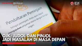 OJK: Judol dan Pinjol jadi Masalah di Masa Depan | IDX CHANNEL