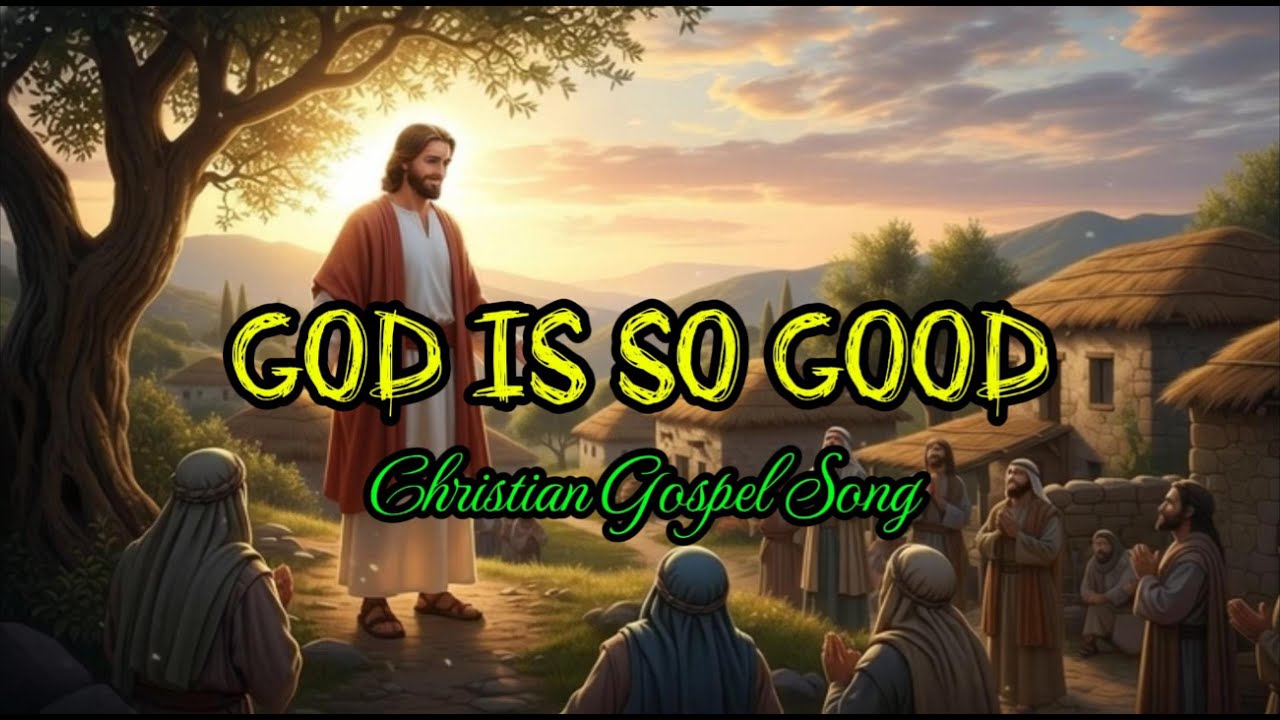 God Is So Good | Christian Gospel Song With Lyrics - YouTube