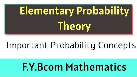 Fybcom maths sem 2, Probability Theory, Elementary Probability Theory, Part 1