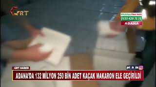 Adana’da 132 Milyon 250 Bin Adet Kaçak Makaron Ele Geçirildi