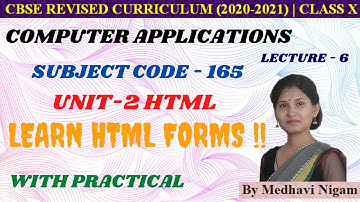 Computer Applications| Unit-2 HTML FORMS| Part-6| Class 10| CBSE 2020-21| Code 165| By Medhavi Nigam