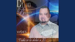 Video thumbnail of "Celio Brenis - Todo Se Lo Debo a El"
