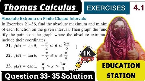 Thomas Calculus Exercise 4.1 Question 33 - 35solution| Absolute Extrema on finite closed interval