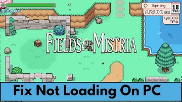 How To Fix Fields of Mistria Stuck on Loading Screen/Not Loading Error On PC
