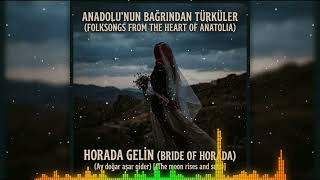Efsane Türkü | Horada Gelin ( Ay Doğar Aşar Gider )