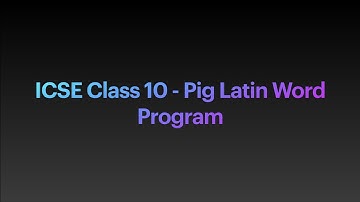 ICSE Class 10 - Pig Latin Word Program