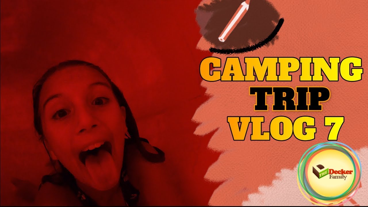 Vlog Part 7 - Camping Trip - 'The Decker Family'