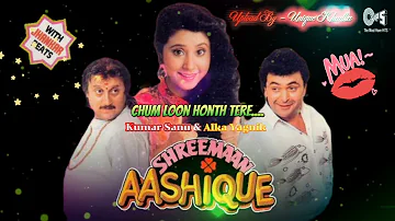 Chum Loon Honth Tere, Shreemaan Aashique,1993,With Jhankar Beat,Kumar Sanu & Alka Yagnik, Mp3 Audio.