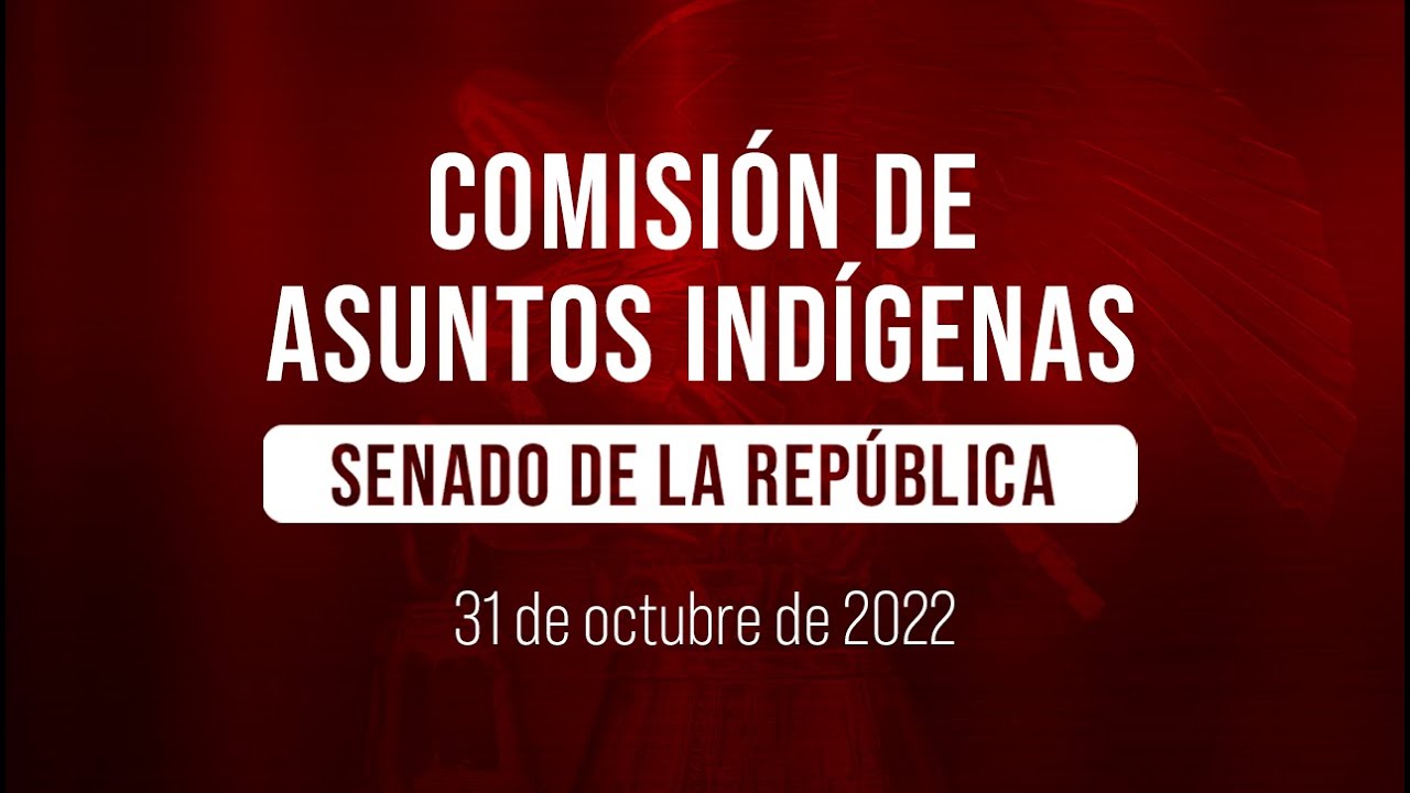 🔴Reunión de la Comisión de Asuntos Indígenas del Senado - YouTube