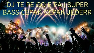 DJ TE PE GO E PA🎶 | SUPER BASS PARAGOY CEPAK CEPAK JEDERR | SAVE BREAKBEAT EVERDAY