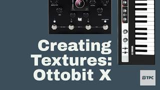 FREE PRESET: Everything in its Right Place: Creating Textures on Ottobit X