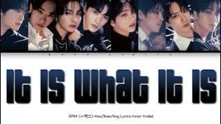 EPEX (이펙스) - It Is What It Is [Color Coded Lyrics Han/Rom/Eng]