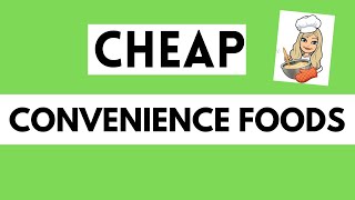 CHEAP CONVENIENCE FOODS AND EXTREME BUDGET MEALS