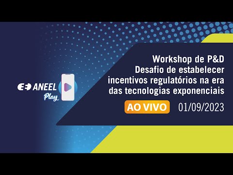 Workshop de P&D : Desafio de estabelecer incentivos regulatórios na era das tecnologias exponenciais
