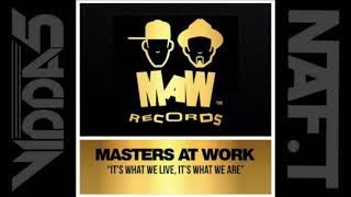 MASTERS AT WORK  it's what we live, it's what we are (made In ibiza studios mix)