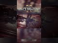 Warhammer 40k Space Marin 2 kill gameplay review