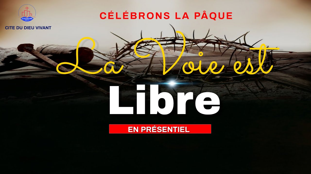 Pâque, la voie est libre | Culte célébration du dimanche 31 mars 2024 ...