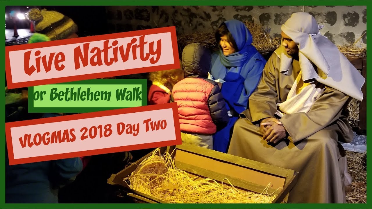 Live Nativity Bethlehem Walk Vlogmas 2018 Day Two YouTube