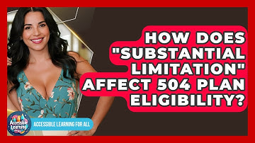 How Does "substantial Limitation" Affect 504 Plan Eligibility? - Accessible Learning For All