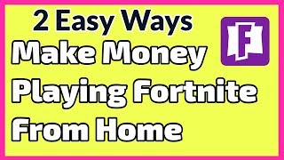 2 easy ways to make money playing fortnite from home