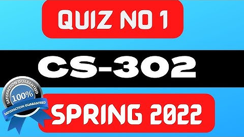 cs302 quiz 1 spring 2022 with pdf file | cs302 quiz 1 2022