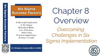Chapter 8 - "Overcoming Challenges in Six Sigma Implementation" Six Sigma Success Factors - Overview