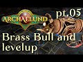 Archaelund pt.05: Brass Bull and levelup. Playthrough on a Cruel difficulty (Early Acces)