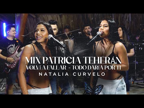 Mix Patricia Teherán : Volví A Fallar / Todo Daría Por Ti - Natalia Curvelo - (En Vivo)