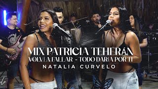 Mix Patricia Teherán Volví A Fallar Todo Daría Por Ti - Natalia Curvelo - En Vivo