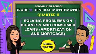 SOLVING PROBLEMS ON BUSINESS AND CONSUMER LOANS (AMORTIZATION AND MORTGAGE) || GENERAL MATHEMATICS