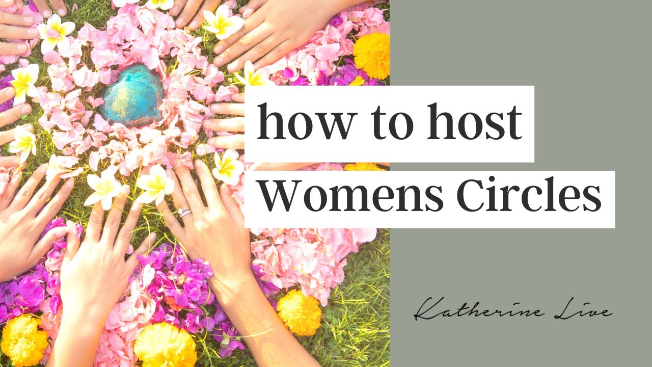 How to Host Women Circles & Build Community Katherine Live