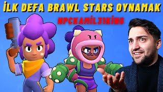 İLK KEZ BRAWL STARS OYNAYAN ADAM