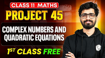 Complex Numbers & Quadratic Equations Class 11 🔥 | Project 45 1st FREE Class | Maths by Ritik Sir
