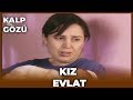 Kalp Gözü - Kız Evlat