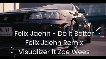 Felix Jaehn - Do It Better Felix Jaehn Remix Visualizer ft Zoe Wees