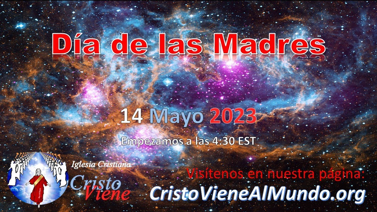Día de las Madres: Cristo Viene en Vivo 14 de Mayo 2023 - YouTube