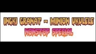 dj ingki granat - minion ukulele nonstop special ▁ ▂ ▃ ▄