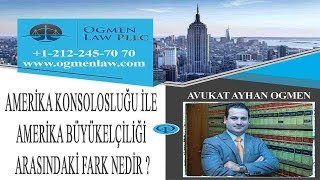 AMERİKA KONSOLOSLUĞU İLE AMERİKA BÜYÜKELÇİLİĞİ ARASINDAKİ FARK NEDİR ?