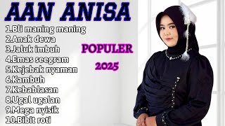 FULL ALBUM TERBARU 2025 AAN ANISA BLI MANING MANING - ANAK DEWA - JALUK IMBUH