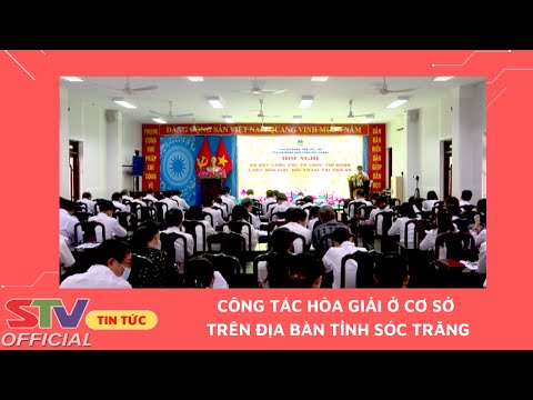 Video STV - Hiệu quả công tác hòa giải ở cơ sở tại Sóc Trăng... - youtube
