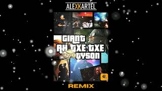 GIANT - AH TXE TXE feat TYSON (ALEXKARTEL REMIX) Resimi